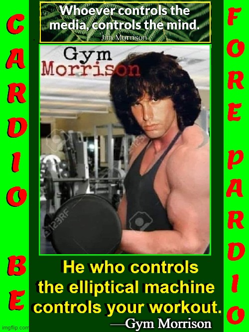 Did Jim Morrison have an alter ego? | —Gym Morrison | image tagged in vince vance,jim morrison,workout,gym memes,media,mind control | made w/ Imgflip meme maker