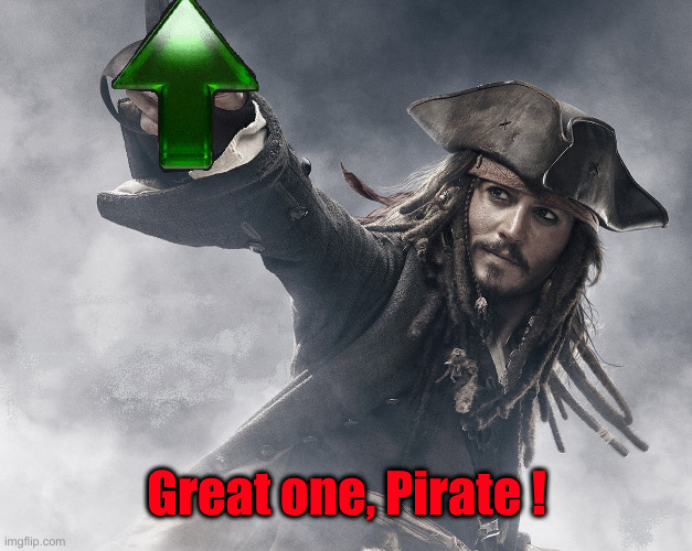 JACK SPARROW UPVOTE | Great one, Pirate ! | image tagged in jack sparrow upvote | made w/ Imgflip meme maker