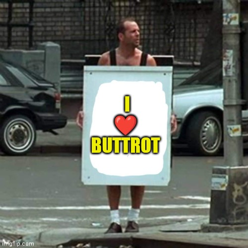 I Love Buttrot | I
❤️ 

BUTTROT | image tagged in i hate die hard,funny memes | made w/ Imgflip meme maker