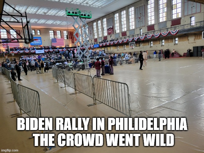 Biden Rally in Philidelphia, the crowd went wild | BIDEN RALLY IN PHILIDELPHIA
 THE CROWD WENT WILD | image tagged in biden,philidelphia | made w/ Imgflip meme maker