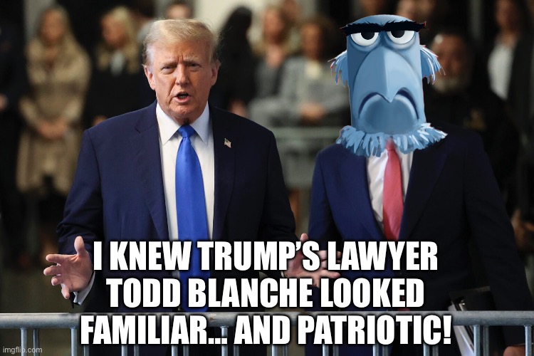 Harry the Eagle | I KNEW TRUMP’S LAWYER TODD BLANCHE LOOKED FAMILIAR… AND PATRIOTIC! | image tagged in donald trump,lawfare,todd blanche,harry the eagle | made w/ Imgflip meme maker