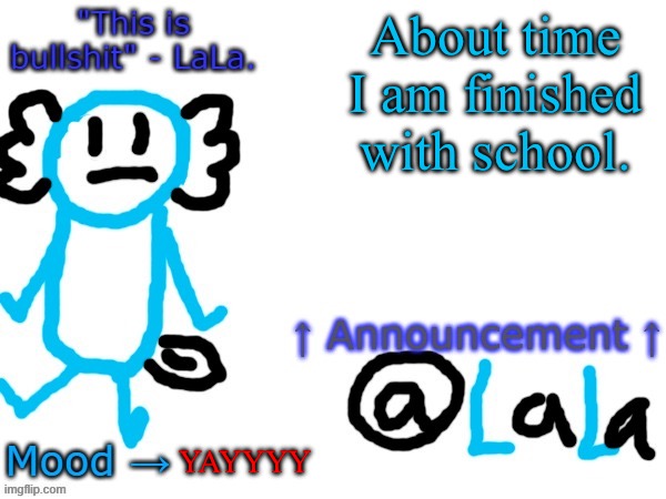 This year sucked ass tbh ima hope next year is better | About time I am finished with school. YAYYYY | image tagged in new another stupid lala temp version idfk | made w/ Imgflip meme maker