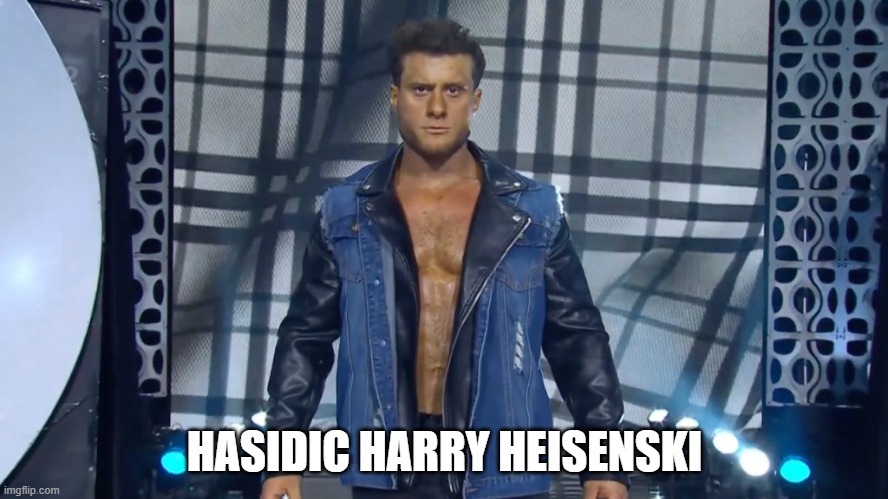 He's got 2 words for ya: MAZEL TOV! | HASIDIC HARRY HEISENSKI | image tagged in mjf as hhh | made w/ Imgflip meme maker