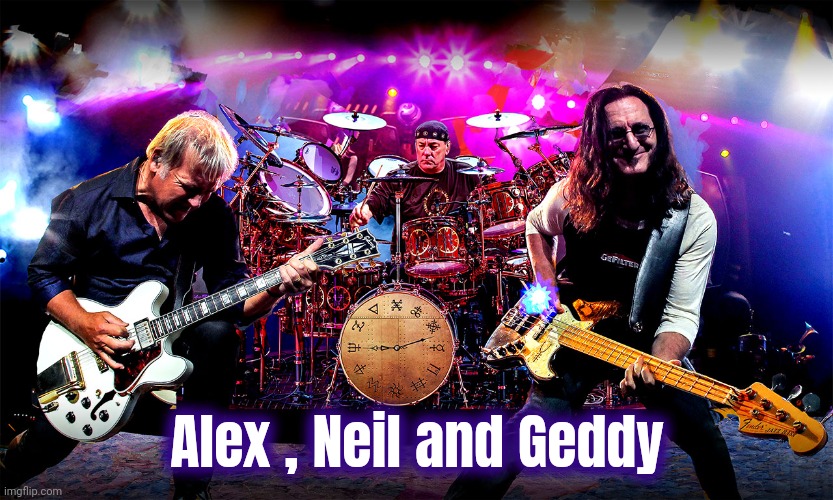 Rush | Alex , Neil and Geddy | image tagged in rush | made w/ Imgflip meme maker