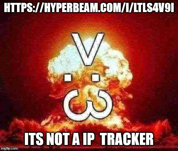 https://hyperbeam.com/i/LtLs4V9I | HTTPS://HYPERBEAM.COM/I/LTLS4V9I; ITS NOT A IP  TRACKER | image tagged in 3 | made w/ Imgflip meme maker