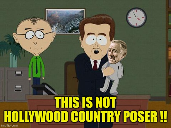show me on this doll | THIS IS NOT HOLLYWOOD COUNTRY POSER !! | image tagged in show me on this doll | made w/ Imgflip meme maker