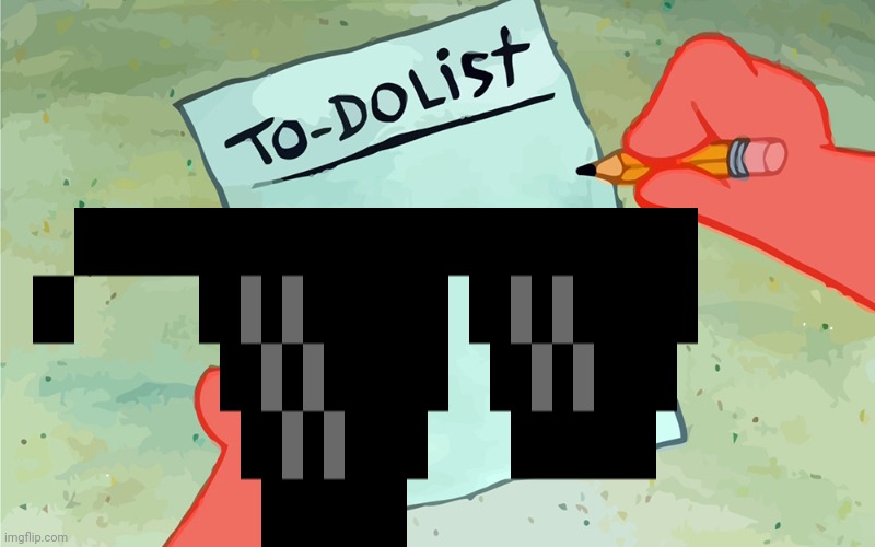 patrick to do list actually blank | image tagged in patrick to do list actually blank | made w/ Imgflip meme maker