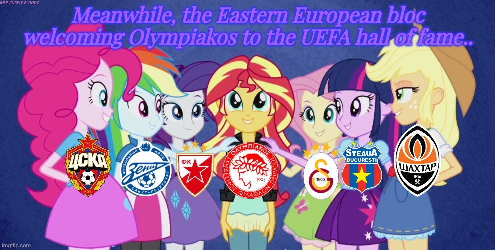Sunset Shimmer Praised | Meanwhile, the Eastern European bloc welcoming Olympiakos to the UEFA hall of fame.. | image tagged in sunset shimmer praised | made w/ Imgflip meme maker