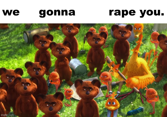 they gonna rape you :crying: | image tagged in we're gonna gangrape you | made w/ Imgflip meme maker