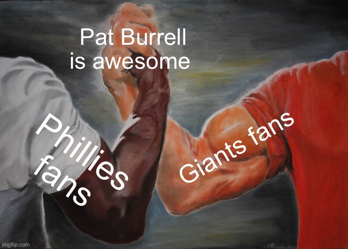 Epic Handshake Meme | Pat Burrell is awesome; Giants fans; Phillies fans | image tagged in memes,epic handshake | made w/ Imgflip meme maker