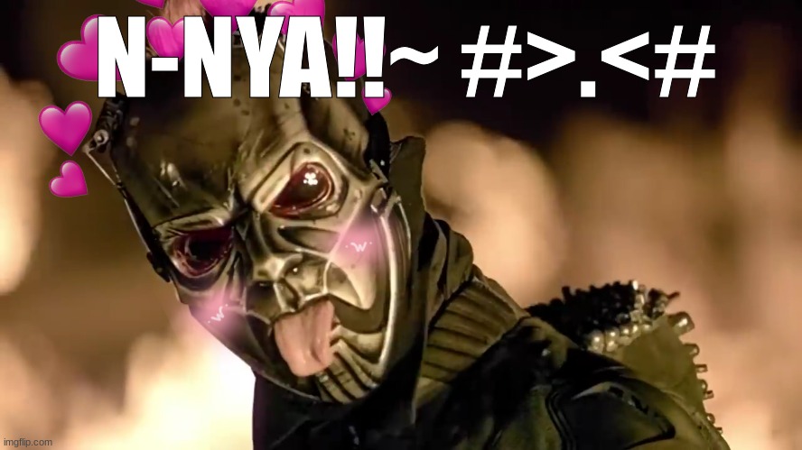 I should not be allowed to do this | N-NYA!!~ #>.<# | image tagged in slipknot | made w/ Imgflip meme maker