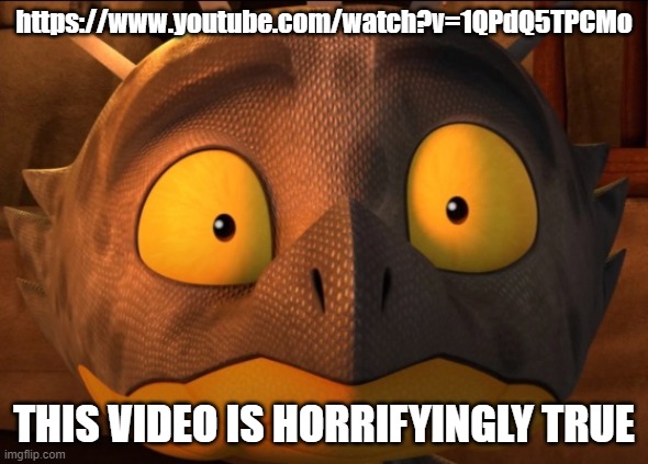 https://www.youtube.com/watch?v=1QPdQ5TPCMo | https://www.youtube.com/watch?v=1QPdQ5TPCMo; THIS VIDEO IS HORRIFYINGLY TRUE | image tagged in shocked cutter | made w/ Imgflip meme maker