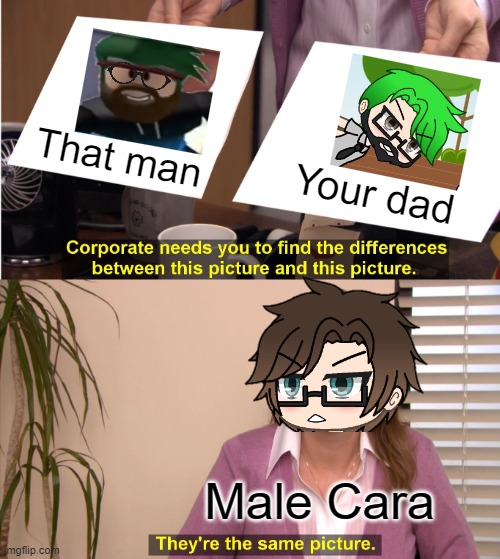 Male Cara when he saw his father lookalike in a roblox story: YOU LOOK LIKE MY DAD! | That man; Your dad; Male Cara | image tagged in memes,pop up school 2,pus2,male cara,father,dad | made w/ Imgflip meme maker