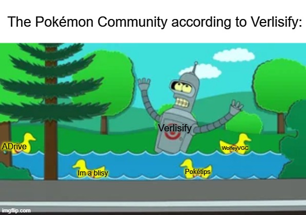The Pokémon Community according to Verlisify:; Verlisify; ADrive; WolfeyVGC; Pokétips; Im a blisy | image tagged in narcissist,narcissism,pokemon | made w/ Imgflip meme maker