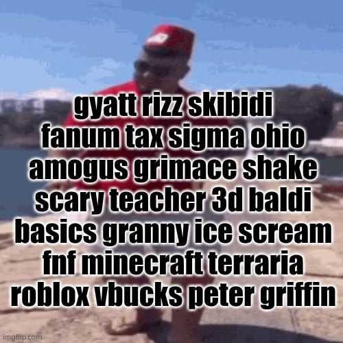 haha level 7625597484987 gyatt rizz skibidi sigma | gyatt rizz skibidi fanum tax sigma ohio amogus grimace shake scary teacher 3d baldi basics granny ice scream fnf minecraft terraria roblox vbucks peter griffin | image tagged in skibidi dop dop yes yes | made w/ Imgflip meme maker