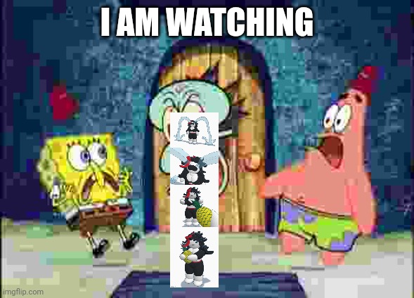 I fucking love this comic | I AM WATCHING | image tagged in i am watching x | made w/ Imgflip meme maker