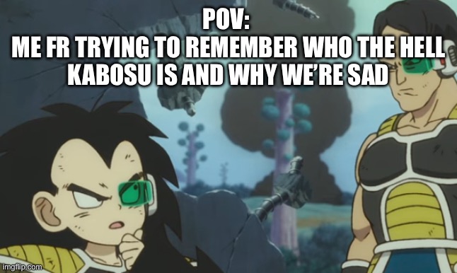 I know now, RIP Doge. | POV: 
ME FR TRYING TO REMEMBER WHO THE HELL KABOSU IS AND WHY WE’RE SAD | image tagged in raditz explains,doge,kabosu,rip,anime,dbs | made w/ Imgflip meme maker