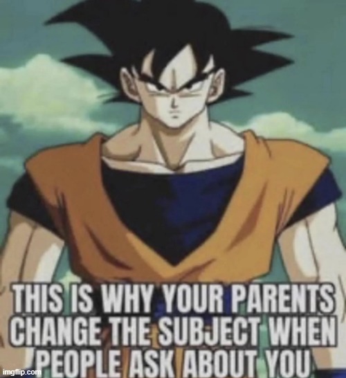 this is why your parents change the subject | image tagged in this is why your parents change the subject | made w/ Imgflip meme maker
