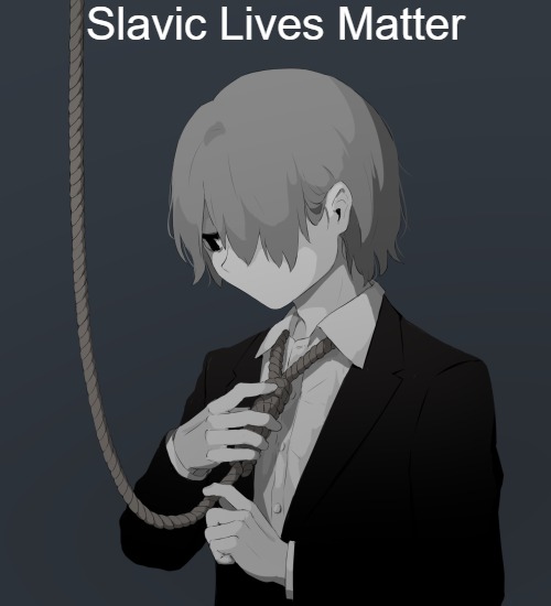 Avogado6 depression | Slavic Lives Matter | image tagged in avogado6 depression,slavic | made w/ Imgflip meme maker