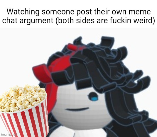 Watching someone post their own meme chat argument (both sides are fuckin weird) | made w/ Imgflip meme maker