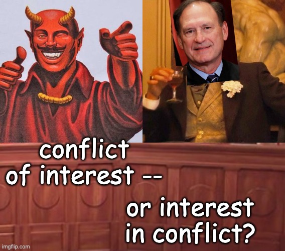 Buddies toasting insurrection . . . I'm guessing they want to see more? | conflict of interest --; or interest
in conflict? | image tagged in buddy satan,laughing leonardo decaprio django large x,dog supreme court | made w/ Imgflip meme maker