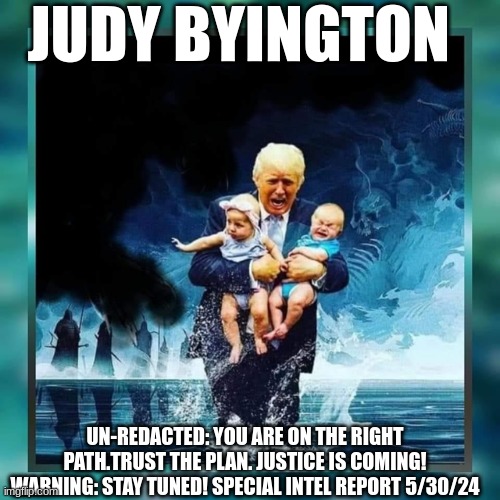 Judy Byington: Un-Redacted: You Are on the Right Path. Trust the Plan. Justice Is Coming! Warning: Stay Tuned! Special Intel Report 5/30/24 (Video) 