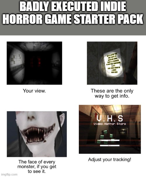 BADLY EXECUTED INDIE HORROR GAME STARTER PACK | image tagged in memes,starter pack,gaming,horror,games | made w/ Imgflip meme maker