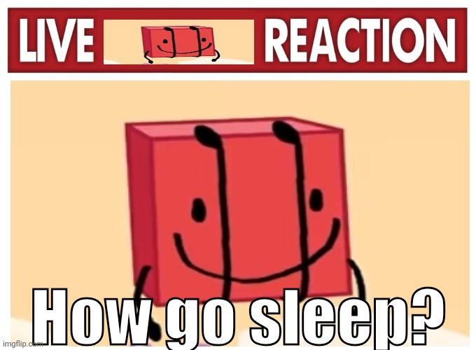 Dead chat | How go sleep? | image tagged in live boky reaction | made w/ Imgflip meme maker