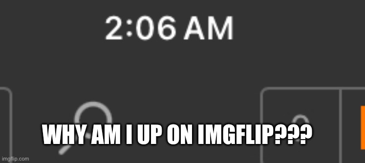 Why | WHY AM I UP ON IMGFLIP??? | image tagged in sleep,question,help | made w/ Imgflip meme maker