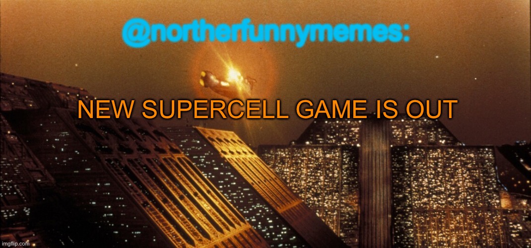 Review in the comments | NEW SUPERCELL GAME IS OUT | image tagged in northerfunnymemes announcement template | made w/ Imgflip meme maker