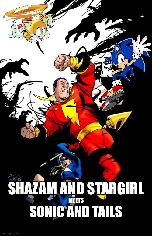 Shazam and Stargirl meets Sonic and Tails | SHAZAM AND STARGIRL; MEETS; SONIC AND TAILS | image tagged in dc comics,sonic the hedgehog | made w/ Imgflip meme maker