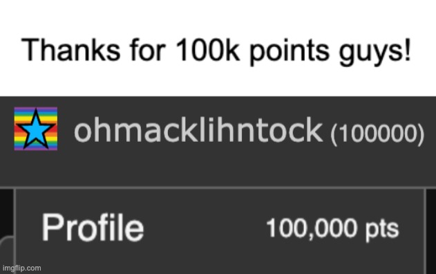Thanks for 100k points guys! | image tagged in imgflip points,points,accomplishment,achievement,imgflip,100k points | made w/ Imgflip meme maker