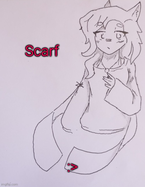 Scarf (request from Scarf_ ) | Scarf; :> | image tagged in scarf | made w/ Imgflip meme maker