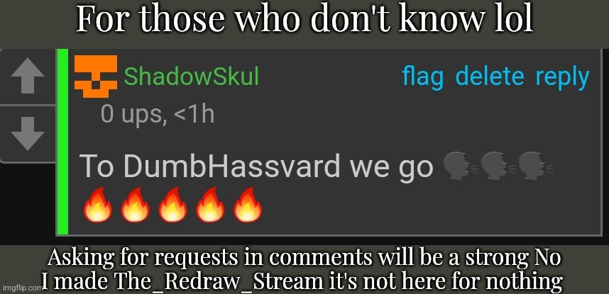 To DumbHassvard we go | For those who don't know lol; Asking for requests in comments will be a strong No
I made The_Redraw_Stream it's not here for nothing | image tagged in to dumbhassvard we go | made w/ Imgflip meme maker