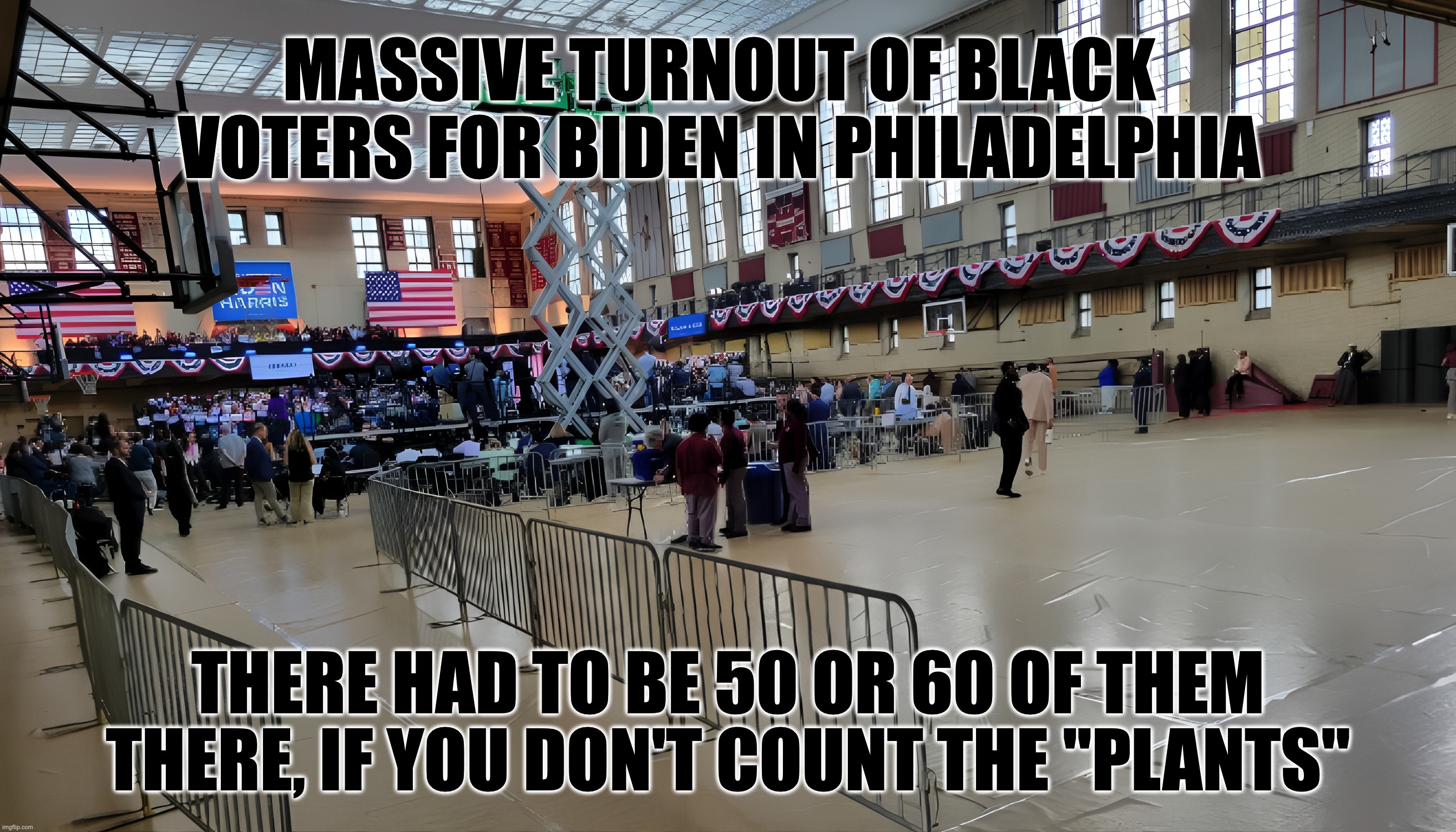 Compare This to the 25,000 Who Showed Up for Trump in South Bronx | MASSIVE TURNOUT OF BLACK VOTERS FOR BIDEN IN PHILADELPHIA; THERE HAD TO BE 50 OR 60 OF THEM THERE, IF YOU DON'T COUNT THE "PLANTS" | image tagged in biden rally,black lives maga | made w/ Imgflip meme maker