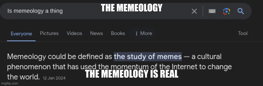 Well time to get my meme degree | THE MEMEOLOGY; THE MEMEOLOGY IS REAL | image tagged in this,is,filler,stuff | made w/ Imgflip meme maker