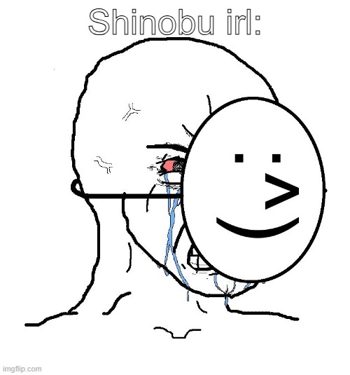 Pretending To Be Happy, Hiding Crying Behind A Mask | Shinobu irl: | image tagged in pretending to be happy hiding crying behind a mask,demon slayer,idk,insert random tags here | made w/ Imgflip meme maker