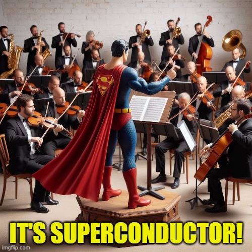 Superconductor | IT'S SUPERCONDUCTOR! | image tagged in superconductor,superman,orchestra,conductor,funny,pun | made w/ Imgflip meme maker