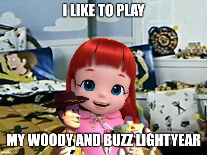 Rainbow Ruby Is Playing Woody And Buzz | I LIKE TO PLAY; MY WOODY AND BUZZ LIGHTYEAR | image tagged in rainbow ruby loves toy story | made w/ Imgflip meme maker