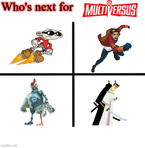 Who's next #5 | Who's next for | image tagged in knd,generator rex,robot chicken,samurai jack,multiversus,codename kids next door | made w/ Imgflip meme maker