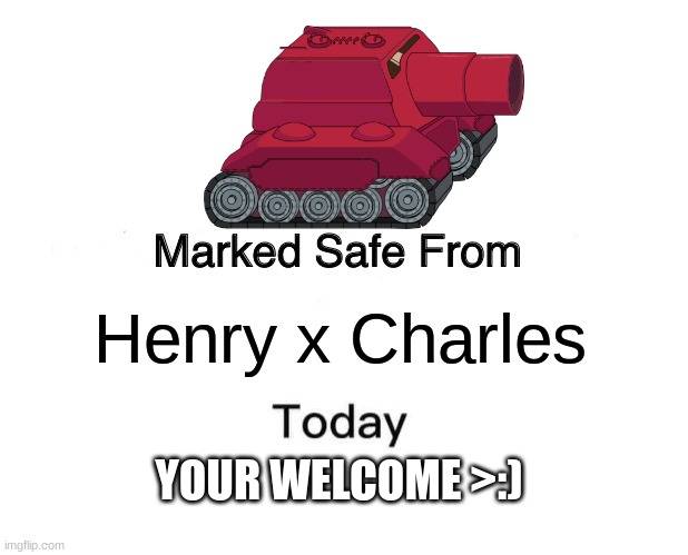 Use This as Bleach for that Darn Ship ;-; | Henry x Charles; YOUR WELCOME >:) | image tagged in memes,marked safe from | made w/ Imgflip meme maker