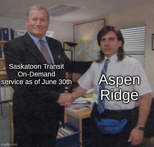 Nothing else... Just this... | Saskatoon Transit On-Demand service as of June 30th; Aspen Ridge | image tagged in the office congratulations | made w/ Imgflip meme maker