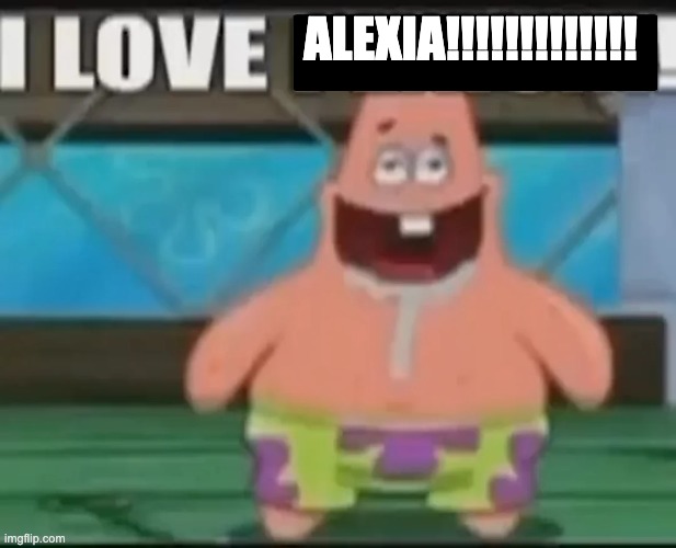 just a book im writing | ALEXIA!!!!!!!!!!!!! | image tagged in dumbass gay star | made w/ Imgflip meme maker