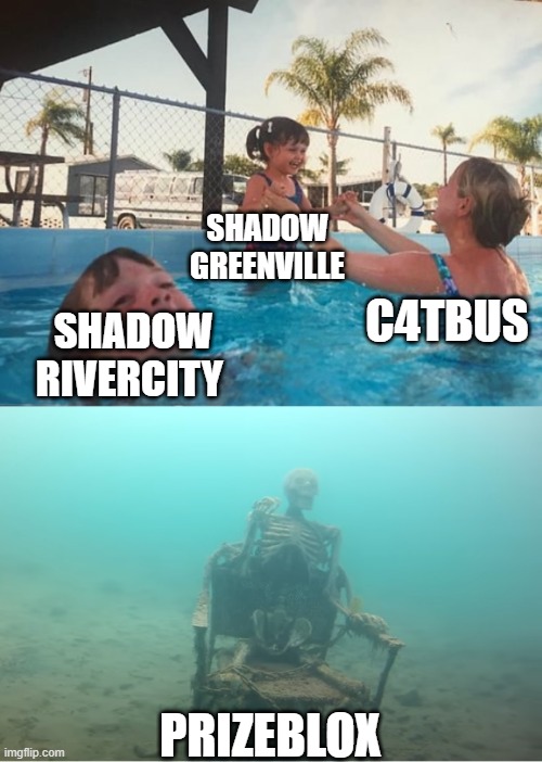 Swimming Pool Kids | SHADOW
GREENVILLE; C4TBUS; SHADOW
RIVERCITY; PRIZEBLOX | image tagged in swimming pool kids | made w/ Imgflip meme maker
