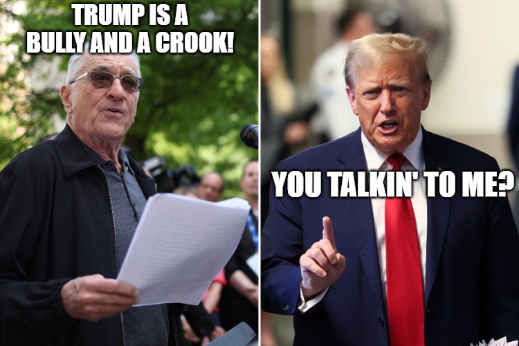 Robert De Niro | TRUMP IS A BULLY AND A CROOK! YOU TALKIN' TO ME? | image tagged in donald trump | made w/ Imgflip meme maker