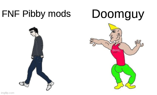 Virgin vs Chad | Doomguy; FNF Pibby mods | image tagged in virgin vs chad | made w/ Imgflip meme maker