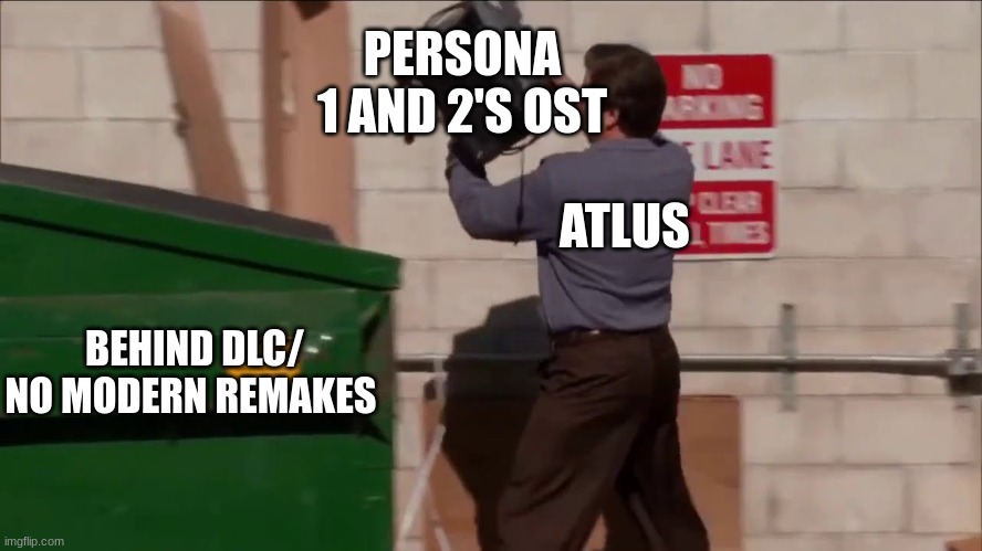 Ron swanson throws the computer | PERSONA 1 AND 2'S OST; ATLUS; BEHIND DLC/ NO MODERN REMAKES | image tagged in ron swanson throws the computer | made w/ Imgflip meme maker