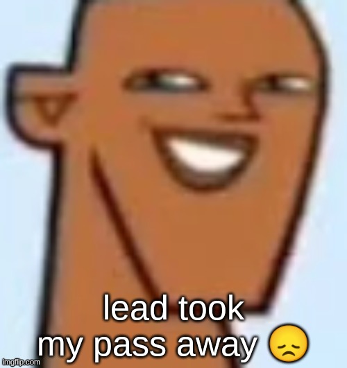 justin | lead took my pass away 😞 | image tagged in justin | made w/ Imgflip meme maker