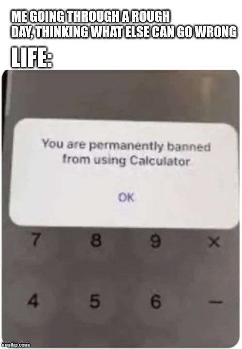 image tagged in memes,funny,banned,calculator,upvotes | made w/ Imgflip meme maker