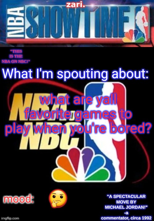 zari.’s NBA on NBC temp | what are yall favorite games to play when you're bored? 🤔 | image tagged in zari s nba on nbc temp | made w/ Imgflip meme maker